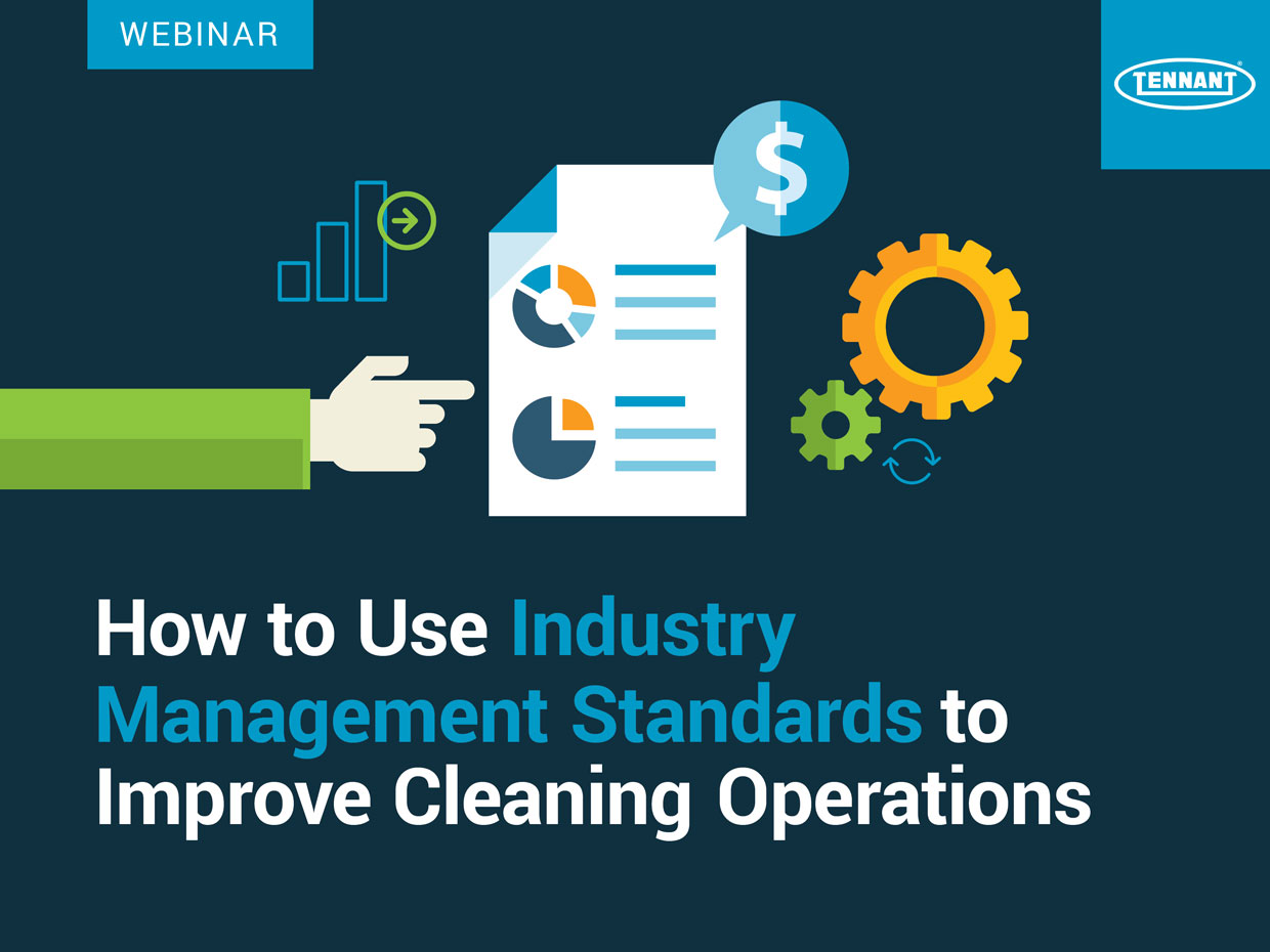 Improve Cleaning Operations with Industry Management Standards Webinar Improve Cleaning Operations with Industry Management Standards Webinar