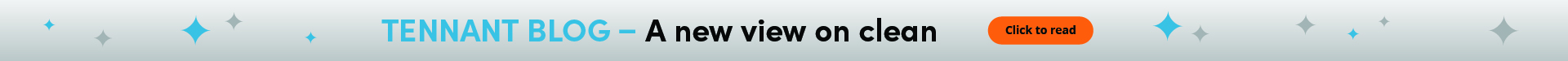 Tennant Blog - A New View on Clean - Click to Read Tennant Blog - A New View on Clean - Click to Read